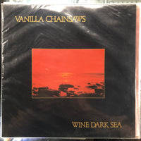 Vanilla Chainsaws - Wine Dark Sea